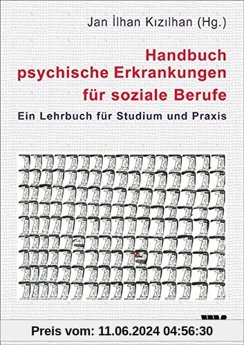 Handbuch psychische Erkrankungen für soziale Berufe: Ein Lehrbuch für Studium und Praxis